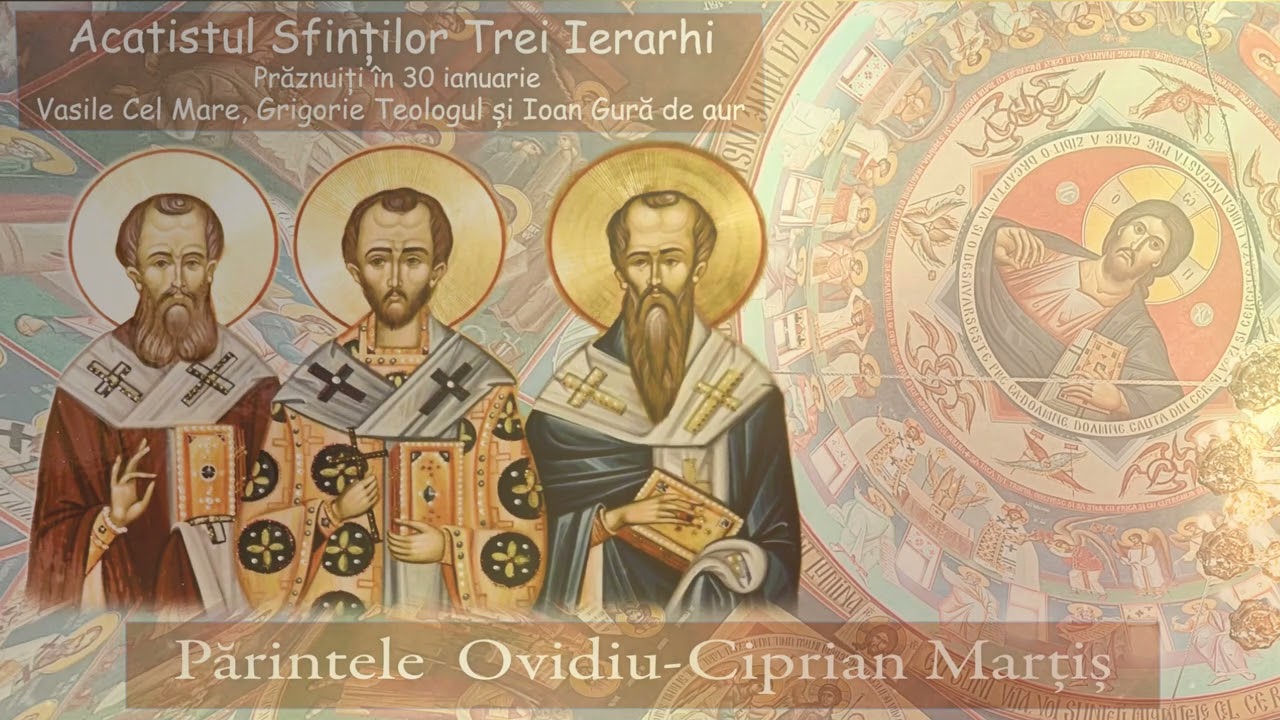 Acatistul Sfinților Trei Ierarhi - Părintele Ovidiu Ciprian Marțiș