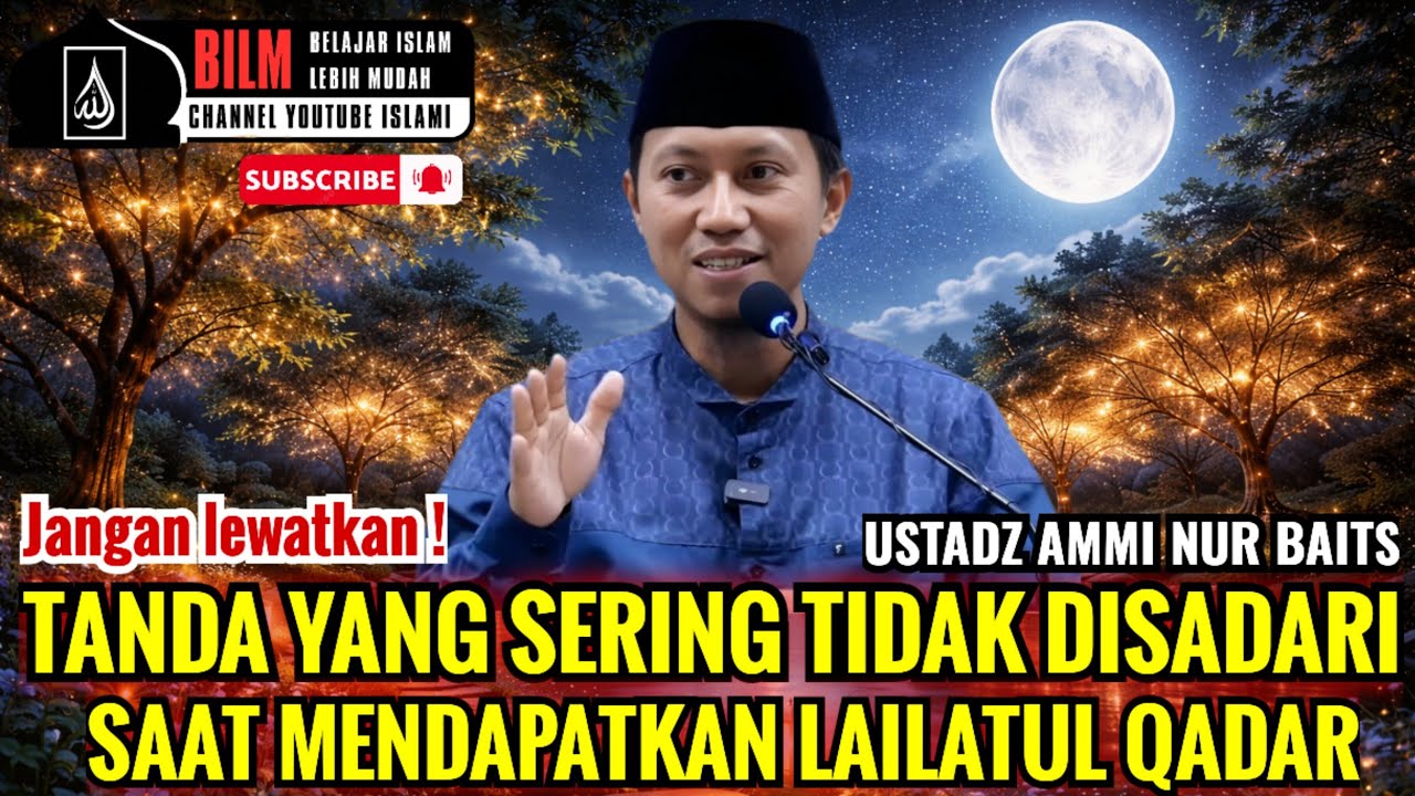 SERING DIABAIKAN !! TANDA KETIKA MENDAPATKAN MALAM LAILATUL QADAR | USTADZ AMMI NUR BAITS