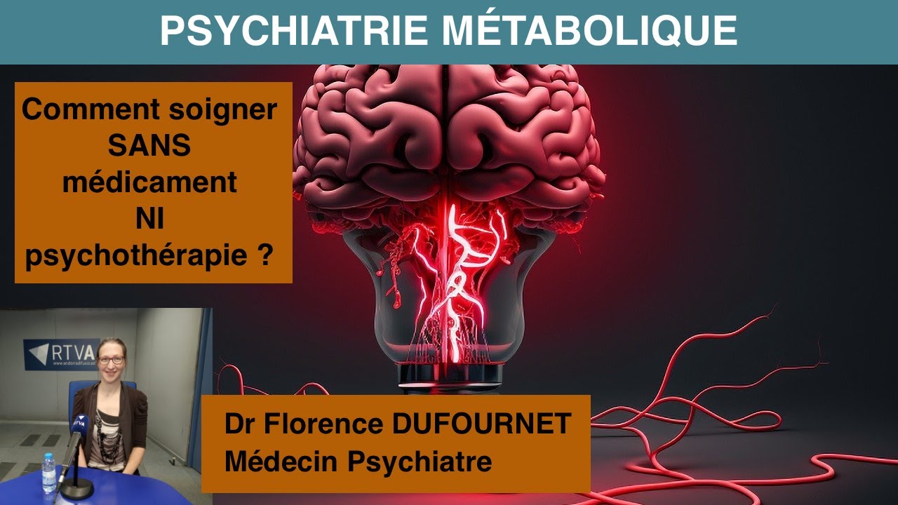 Psychiatrie métabolique : la nouvelle façon de traiter les maladies mentales. Dr Florence DUFOURNET