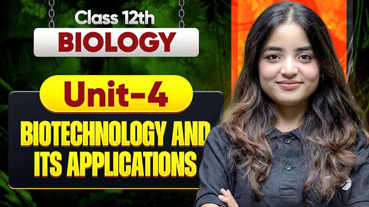 Class 12 Biology Complete Unit 4 | Biotechnology One Shot by Apeksha Ma'am | CBSE 2026