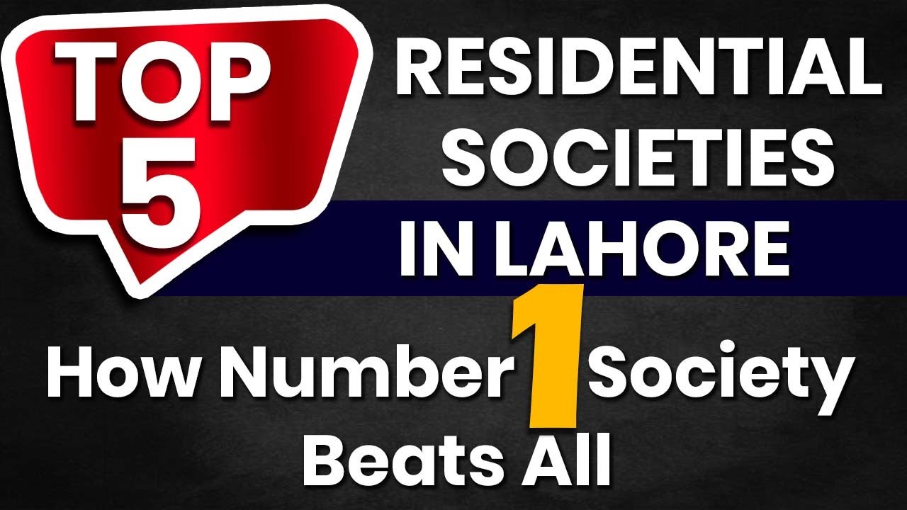 Lahore&rsquo;s Top 5 Residential Societies in 2025 | Which One is No.1? | Expert Opinion