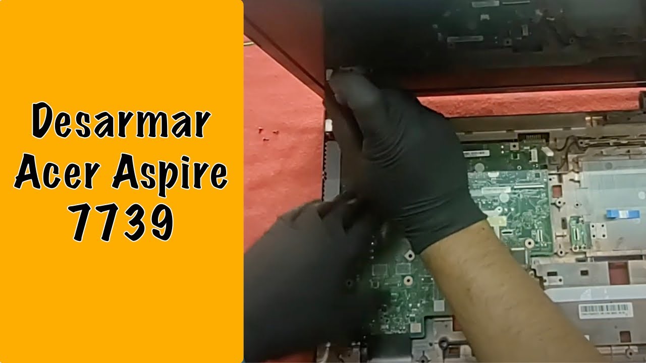 Desarmar Acer Aspire 7739 para actualizar hdd, ssd, memoria ram o limpieza