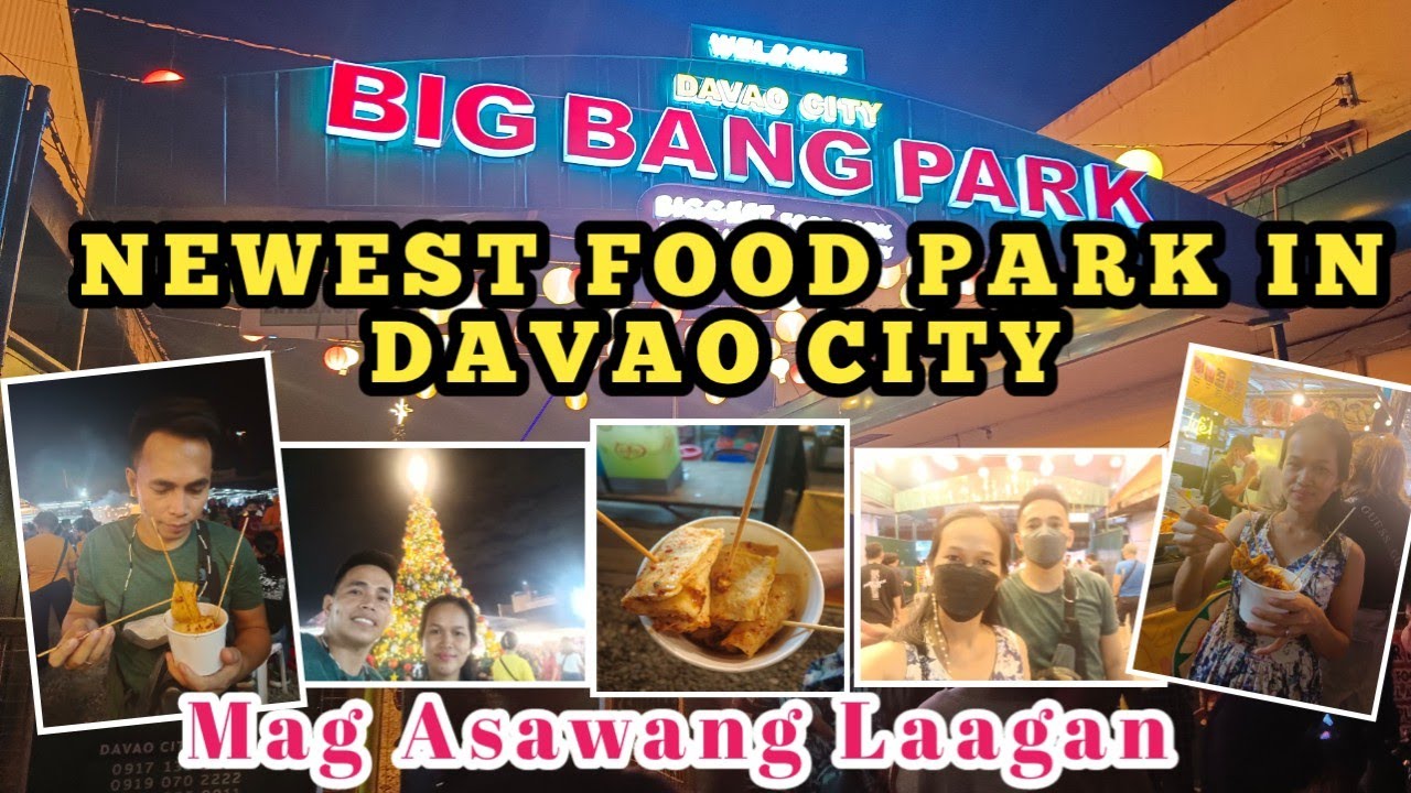 BIG BANG PARK II NEWEST FOOD PARK IN DAVAO CITY II LAAG NG @mag.asawanglaagan9917