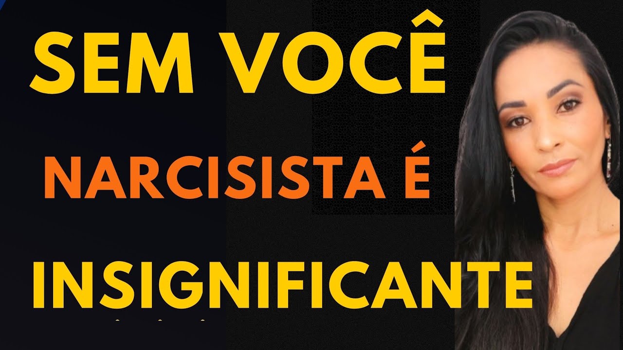 NARCISISTA SE SENTE INSIGNIFICANTE! @Como vai sua relação?