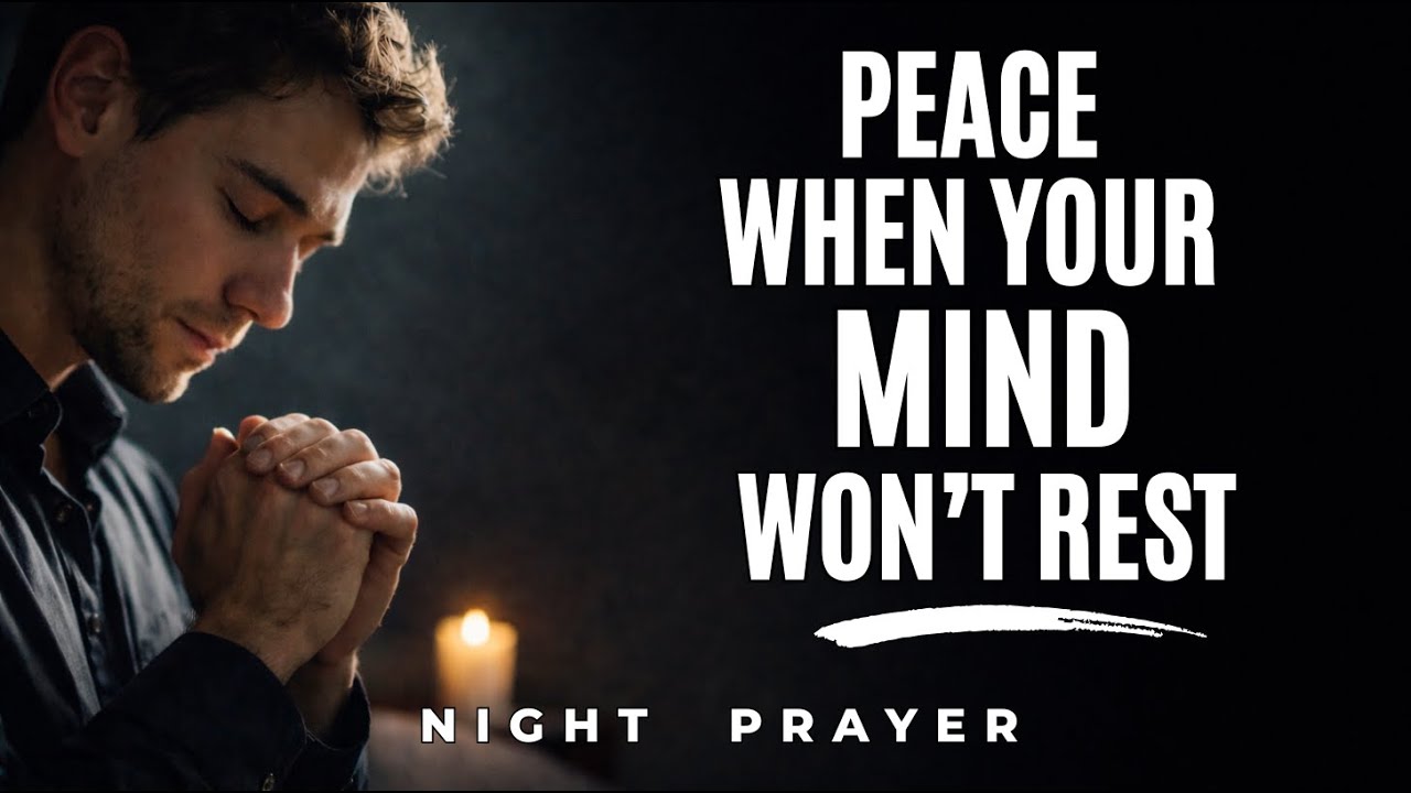 A Prayer for Peace When Your Mind Won’t Rest | Night Prayer, Prayer Before Sleep
