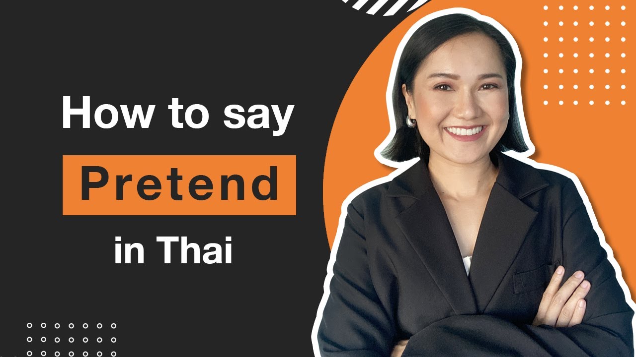 How to say “Pretend” in Thai