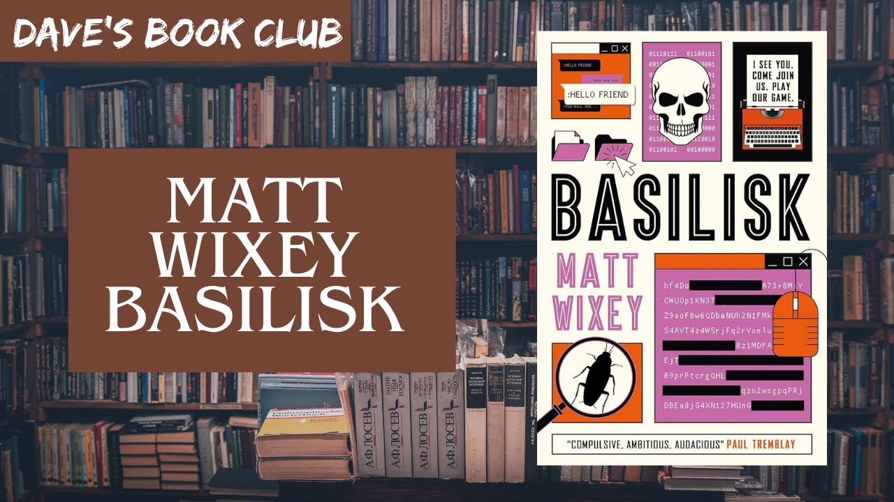 Spoiler-free book review: Matt Wixey - Basilisk (2025) Dave's Book Club📚