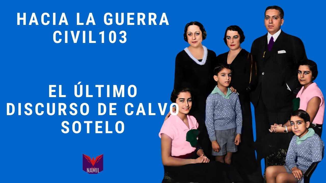 HACIA LA GUERRA CIVIL 103. EL ÚLTIMO DISCURSO DE CALVO SOTELO