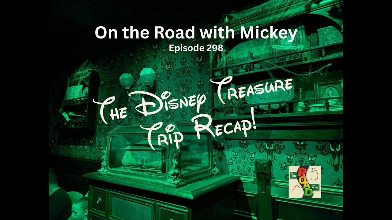 Episode 298 - The Disney Treasure Trip Recap!