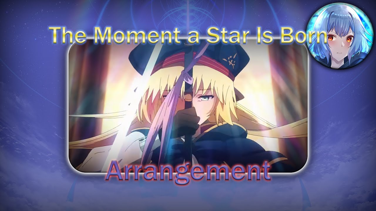Fate/Grand Order - 星の生まれる刻 (The Moment a Star Is Born) • Arrangement