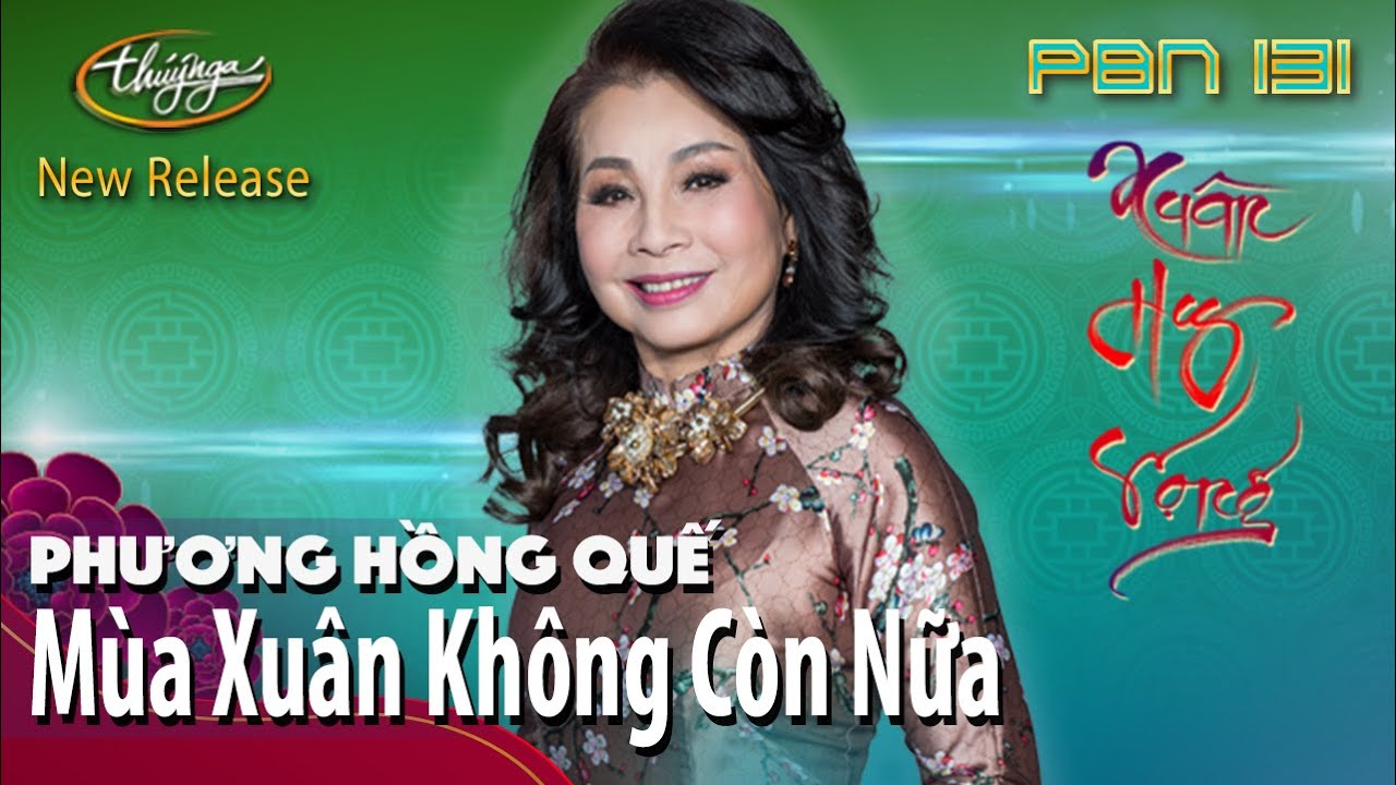 PBN 131 | Phương Hồng Quế - Mùa Xuân Không Còn Nữa