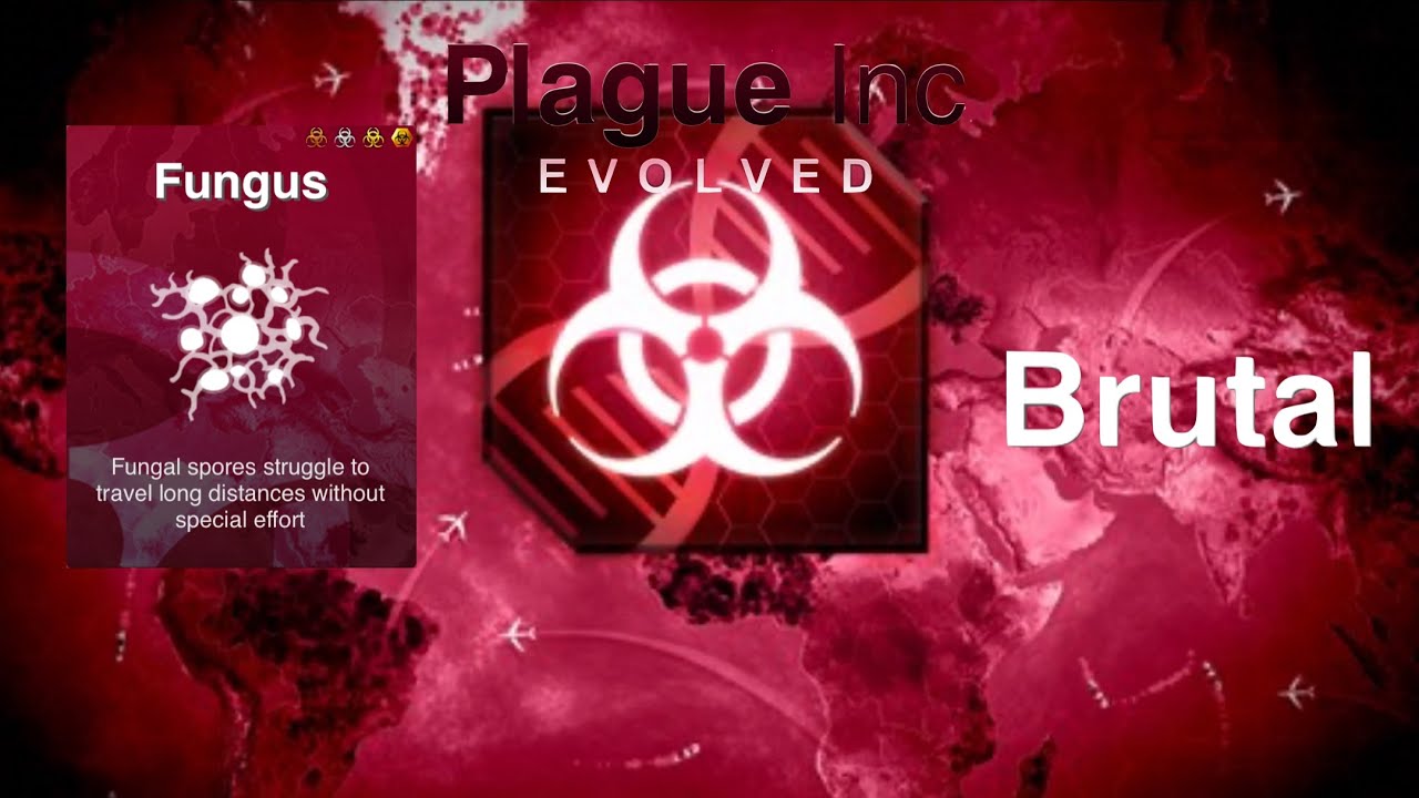 Plague inc evolved:How to beat Fungus on Brutal