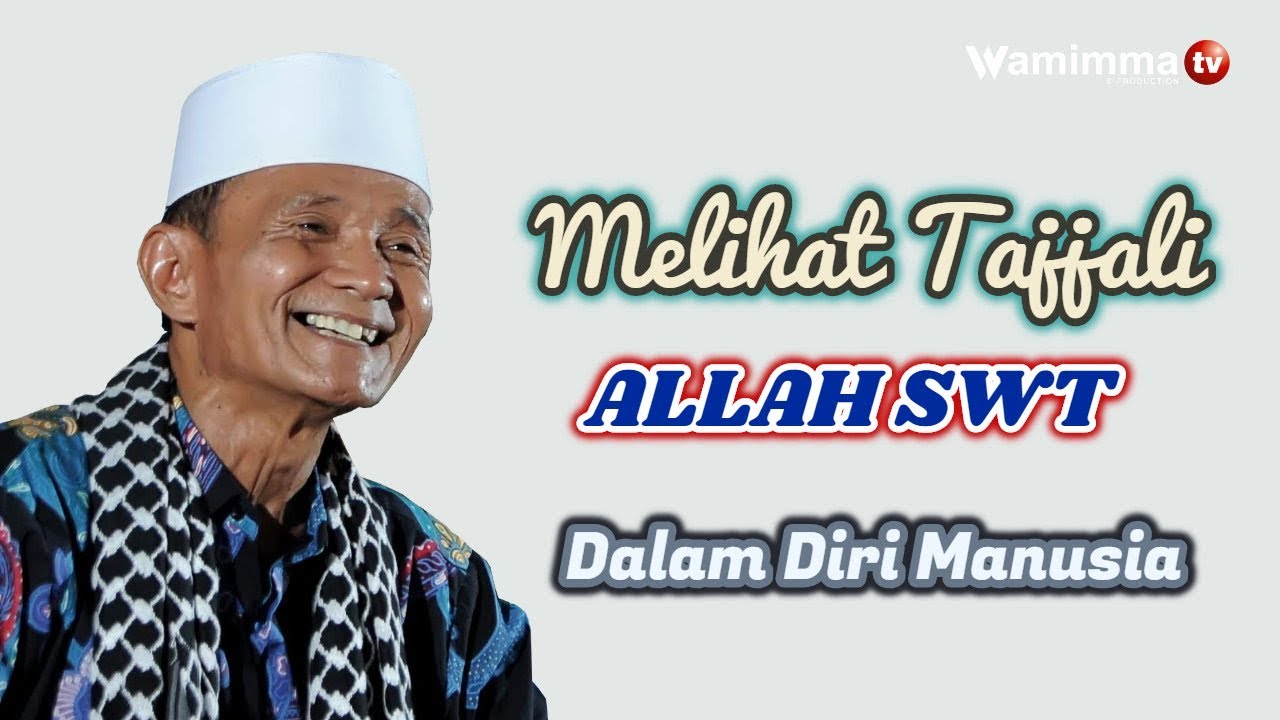 Melihat Tajjali Allah Dalam Diri Manusia - Buya Syakur