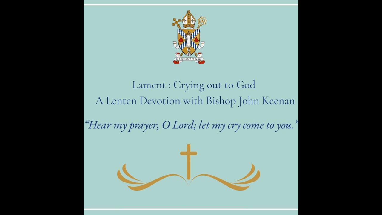 Lament - A Lenten reflection with Bishop John Keenan