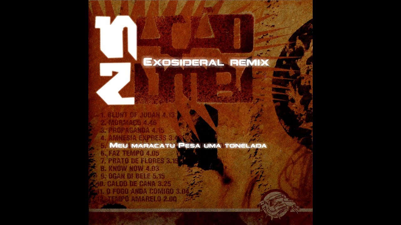 Meu Maracatu Pesa Uma Tonelada - Nação Zumbi (Exosideral Remix)