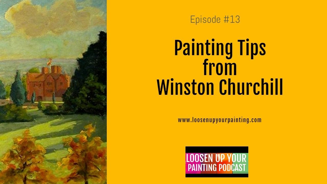 Winston CHURCHILL'S Painting Tips for Artists  (Podcast)