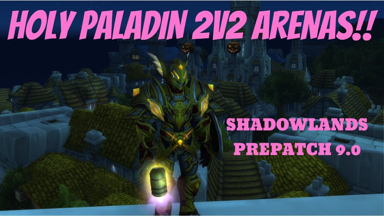 Shadowlands Holy Paladin PvP Gameplay from Prepatch -- Rank 1 Healer -- 2400+ 2v2 ARENA WINS -- 9.0
