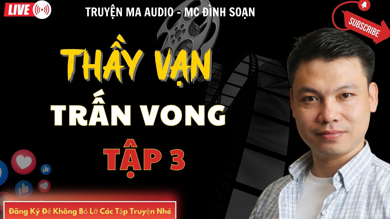 TRUYỆN MA AUDIO : THẦY VẠN TRẤN VONG TẬP 3 | TRUYỆN KỂ ĐÌNH SOẠN | TRUYỆN MA CÓ THẬT