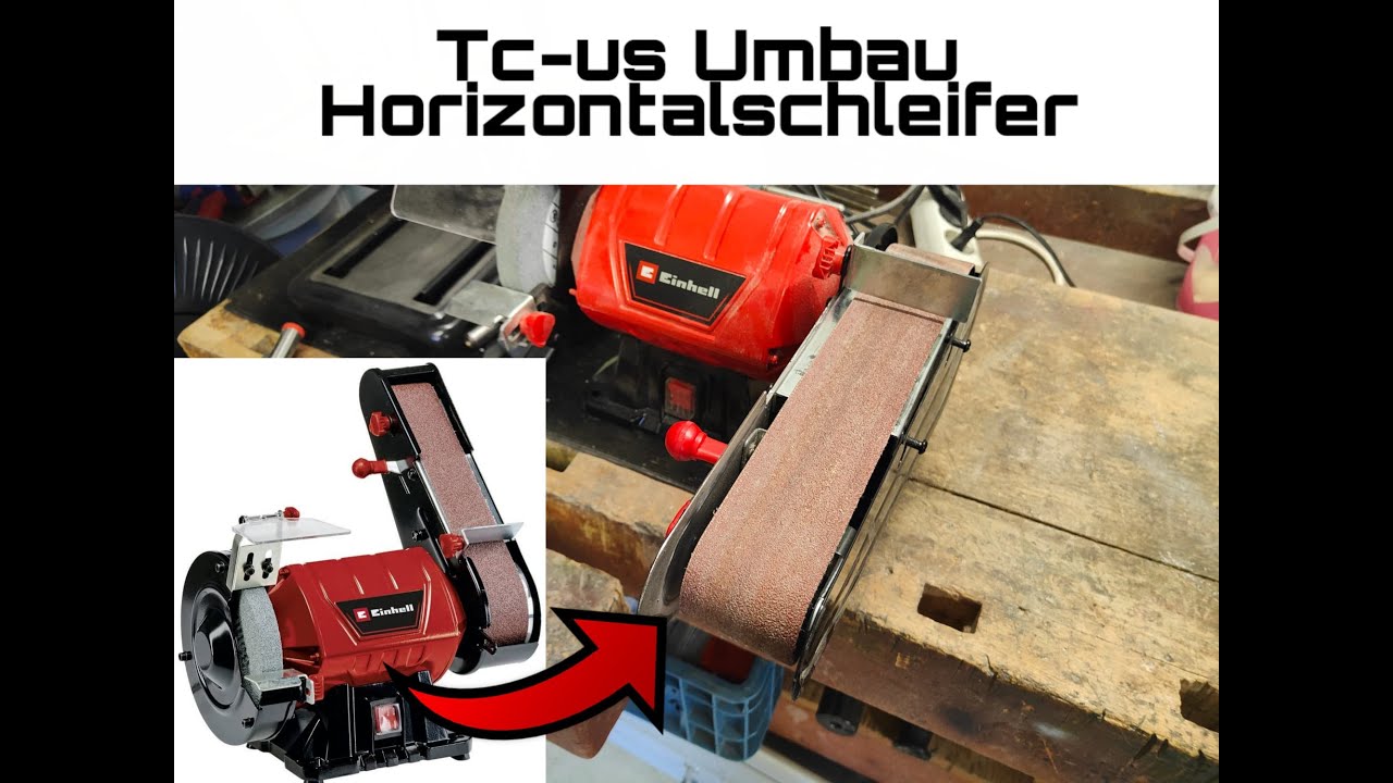 Einhell TC-US 350 Bandschleifer Umbau auf Horizontalschleifer für z.B. Axtköpfe, Messer usw.