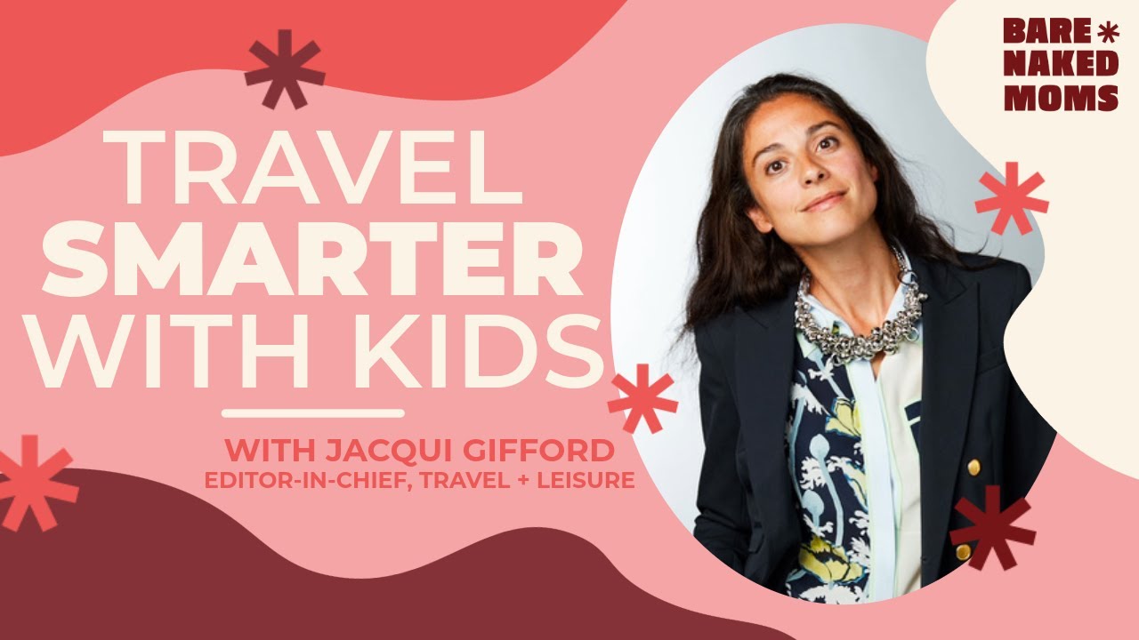 Travel + Leisure Editor’s Playbook for Family Trips (Jacqui Gifford)