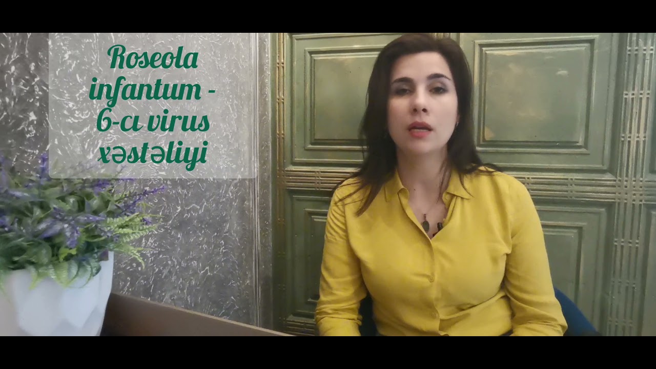 Roseola infantum - 6-ci virus deri xesteliyi - hekim - pediatr Ayten İsmayilzade