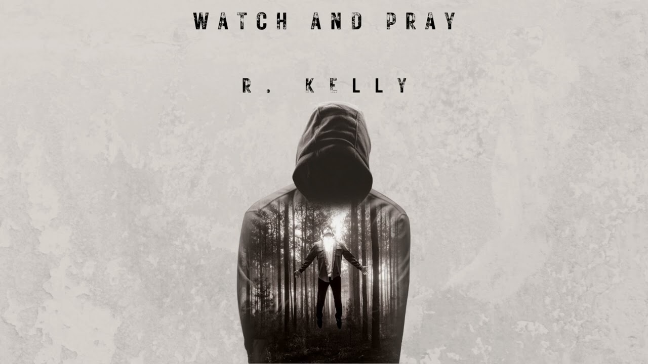 WATCH AND PRAY- R. KELLY'S LATEST EMOTIONAL GOSPEL SONG