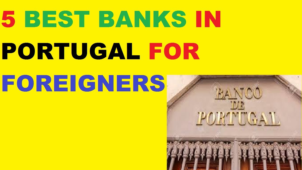 5 Best Banks in Portugal For Foreigners !!