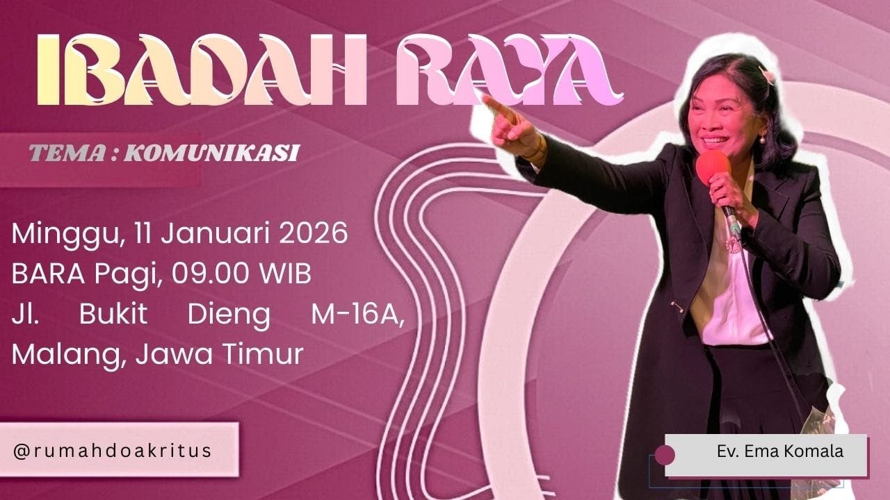IBADAH RAYA (BaRa) PAGI, 09.00WIB, 11 JANUARI 2026, DILAYANI OLEH EV. EMA KOMALA