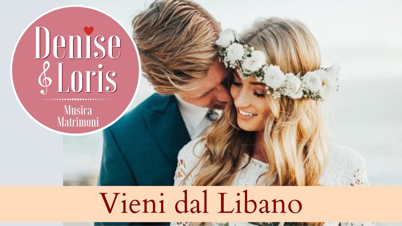 Vieni dal Libano - Denise & Loris