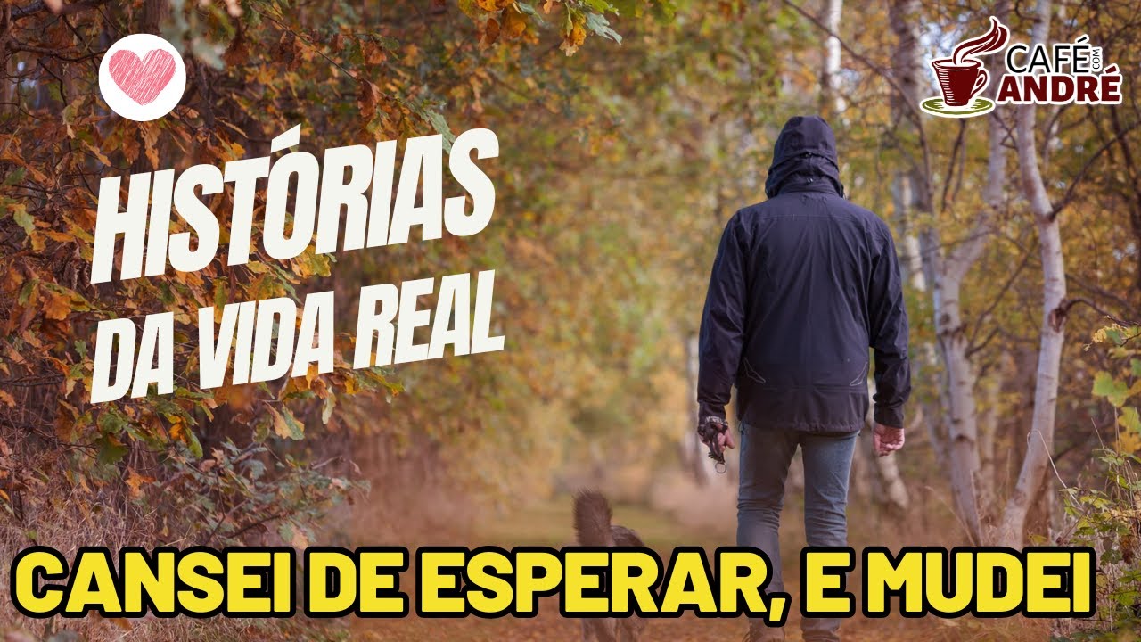 HISTÓRIAS DA VIDA REAL | EU PAREI DE PEDIR QUE ELE MUDASSE E MUDEI A MIM MESMA | CAFÉ COM ANDRÉ #961