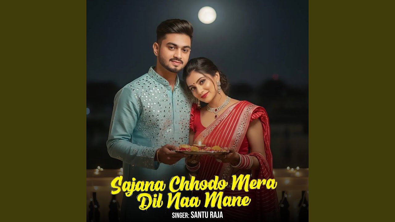 Sajana Chhodo Mera Dil Naa Mane