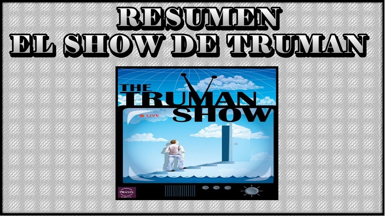 RESUMEN DE LA PELICULA EL SHOW DE TRUMAN MICHAEL NAZARENO