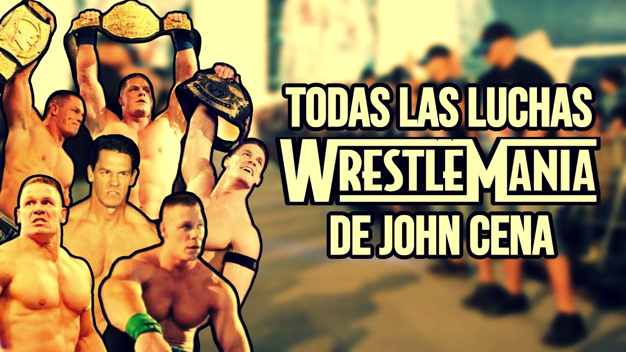 LAS 17 LUCHAS DE JOHN CENA EN WRESTLEMANIA DE LA PEOR A LA MEJOR | Mr. Dabliuh