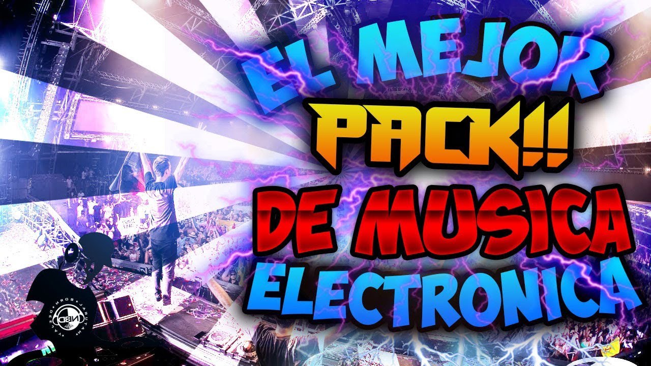 EL MEJOR PACK DE MUSICA ELECTRONICA !! #2 (ACTUALIZADO) - MEGA!!