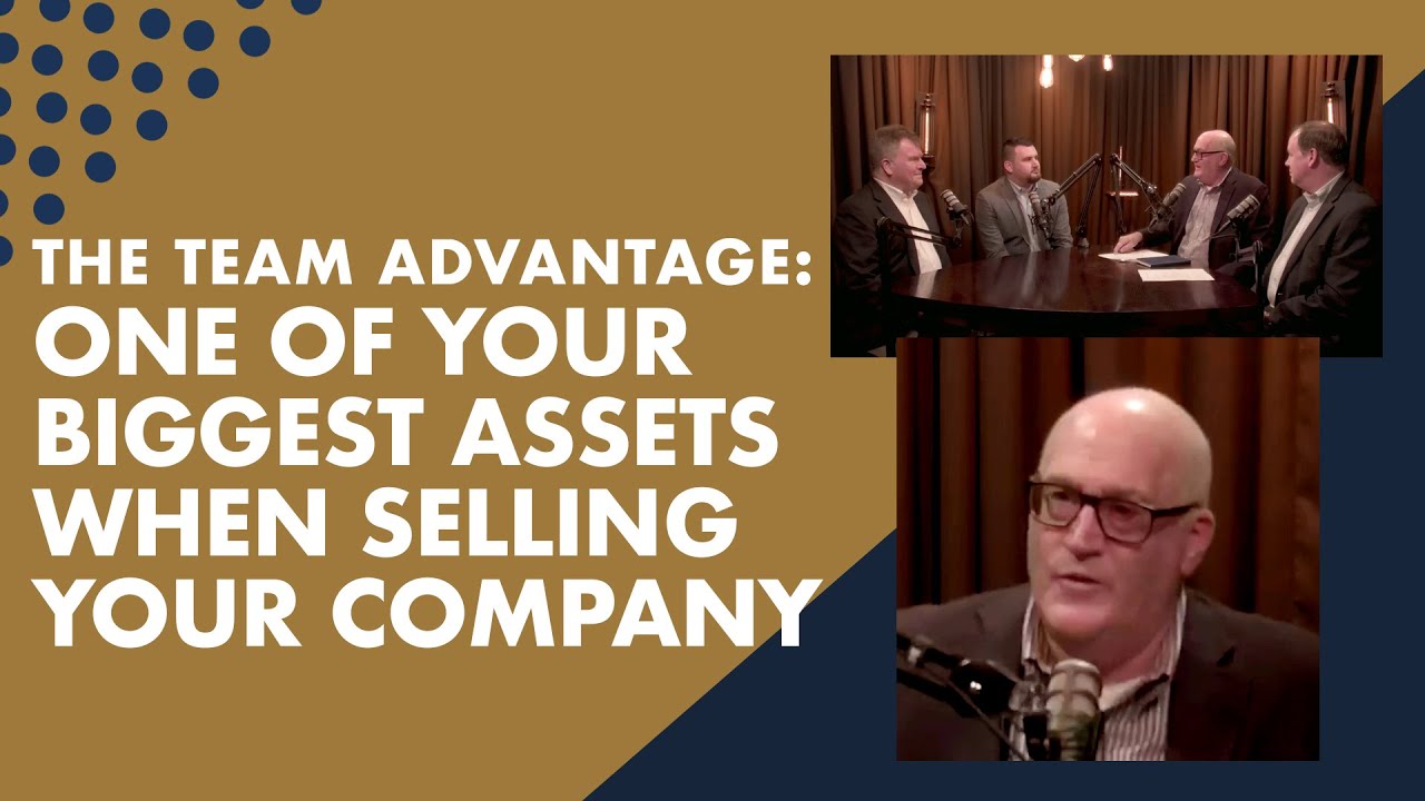 The Team Advantage: One of your biggest Assets when Selling your Company