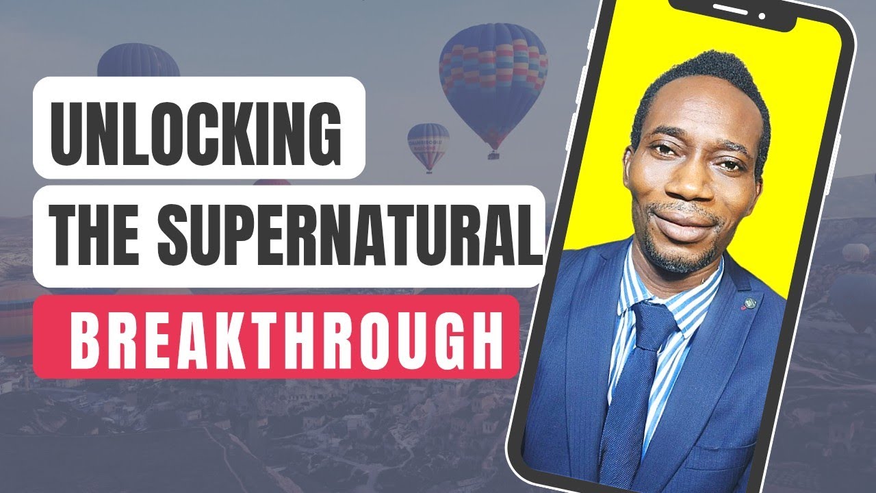 Unlocking The Supernatural Breakthrough