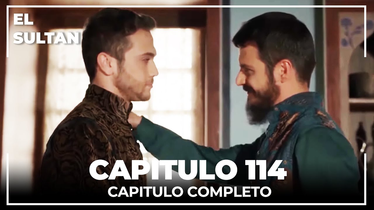 El Sultán | Capitulo 114 Completo