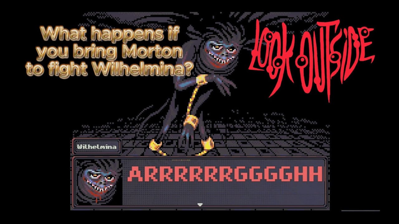 Look Outside - What Happens If You Bring Morton To Fight Wilhelmina?