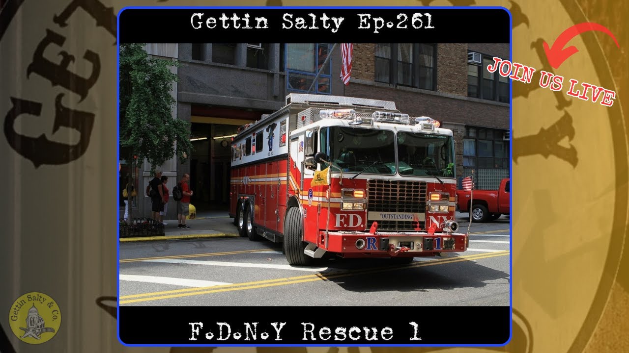 GETTIN' SALTY EXPERIENCE Ep 261: FDNY RESCUE 1