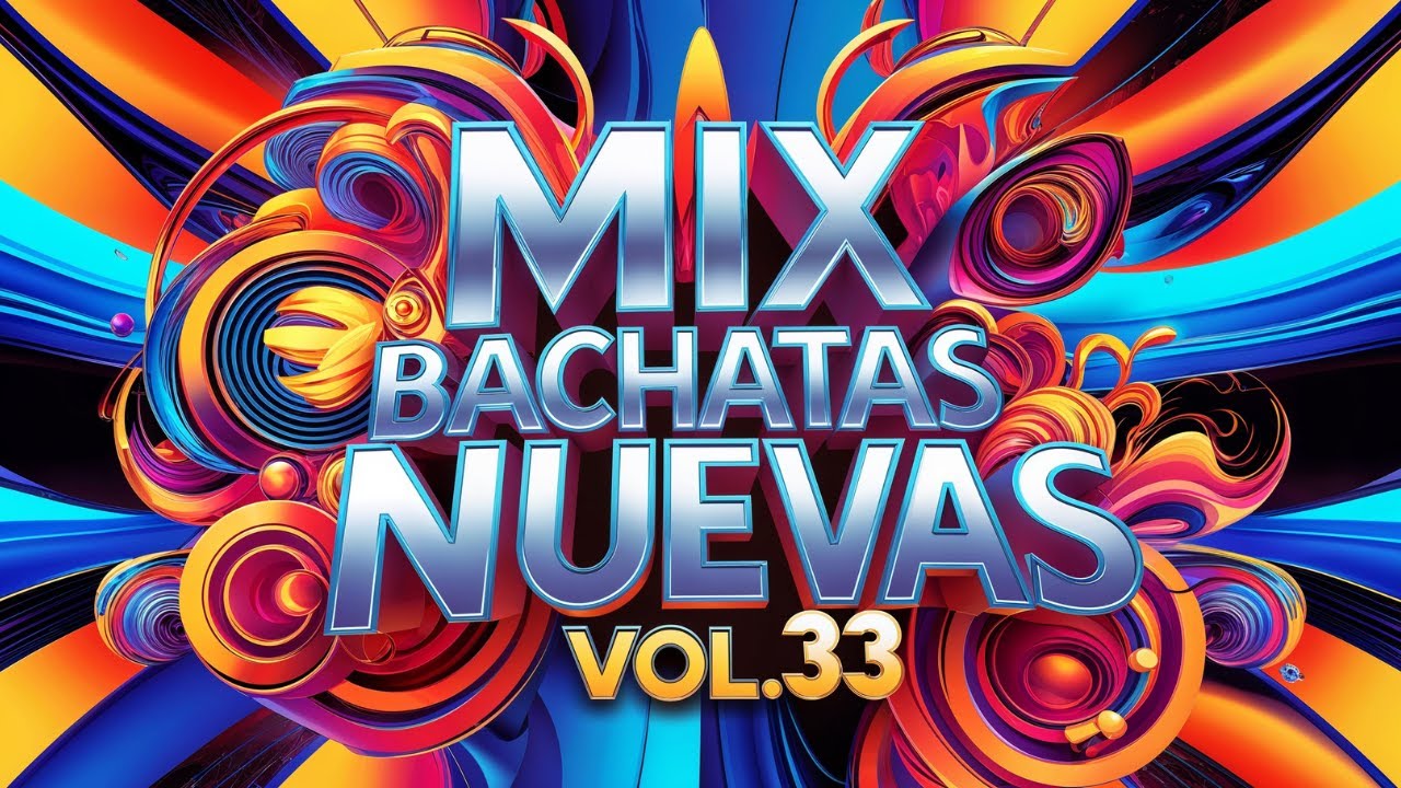 MIX BACHATAS NUEVAS 2025 disfrútala vol.33