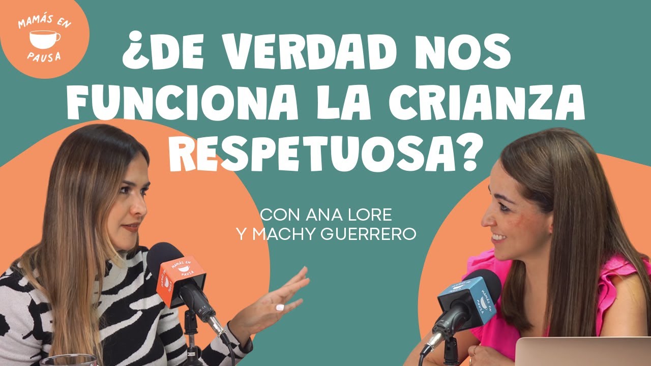 La verdad sobre la crianza respetuosa con Machy Guerrero