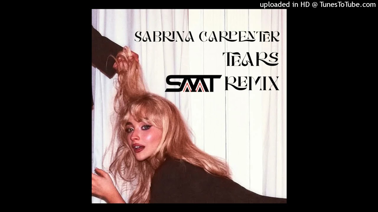 Sabrina Carpenter - Tears (Saat Remix) [SUPPORTED BY DIPLO]