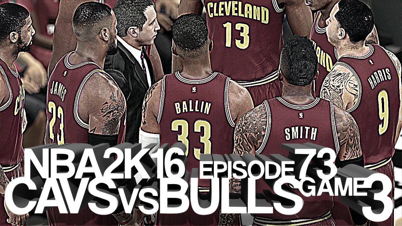 Ep 73 • NBA 2K 16 • My Career • CAVSvsBULLS G3R3 (VF)