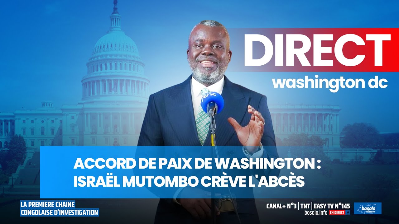BOSOLO TV | ACCORD DE PAIX DE WASHINGTON : ISRAËL MUTOMBO CRÈVE L'ABCÈS