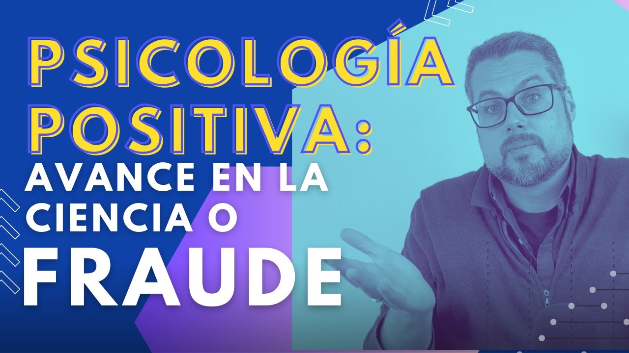 🧠PSICOLOGÍA POSITIVA: ¿AVANCE en la ciencia o FRAUDE? | La Psicología Positiva NO es lo que crees...