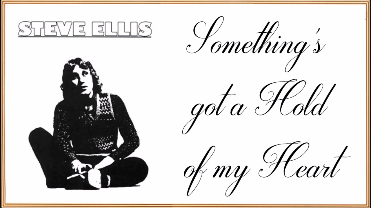 Steve Ellis - Something's Gotten a Hold Of My Heart
