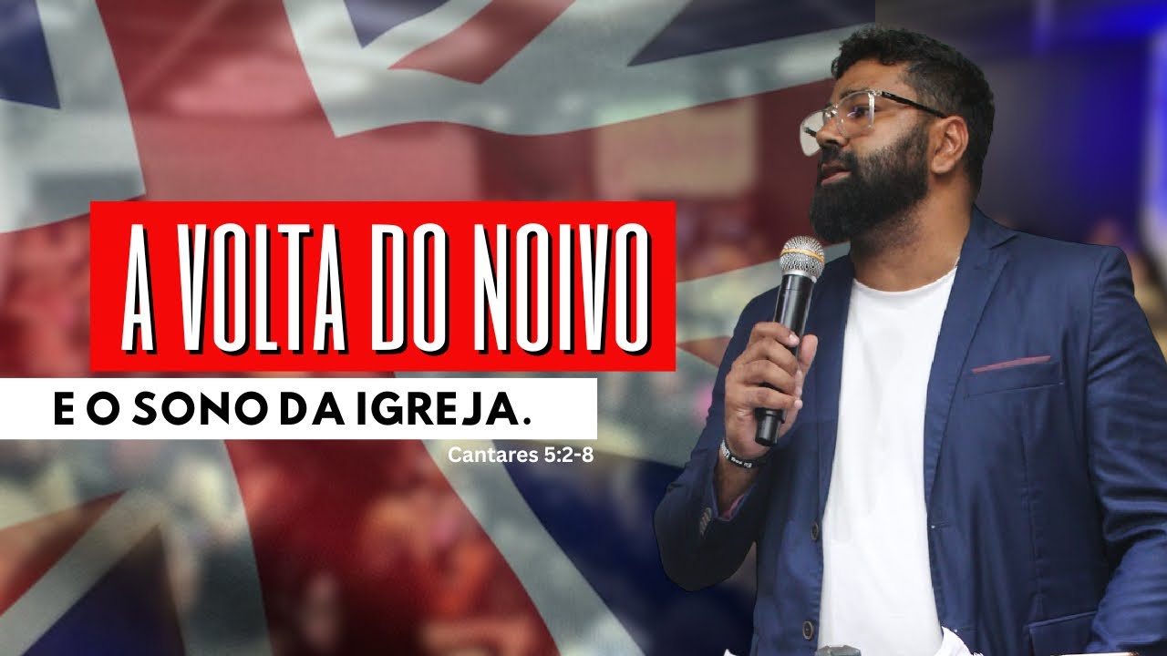 A volta do noivo e o sono da igreja - Cantares 5:2-8 MPG Londres - Pr Tiago Lourenço 