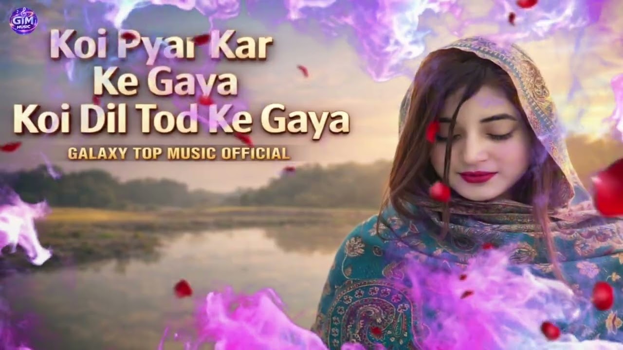 Koi Pyar Kar Ke Gaya Koi Dil Tod Ke Gaya 💔 |Heart Touching Sad Song 2026 | Galaxy Top Music Official
