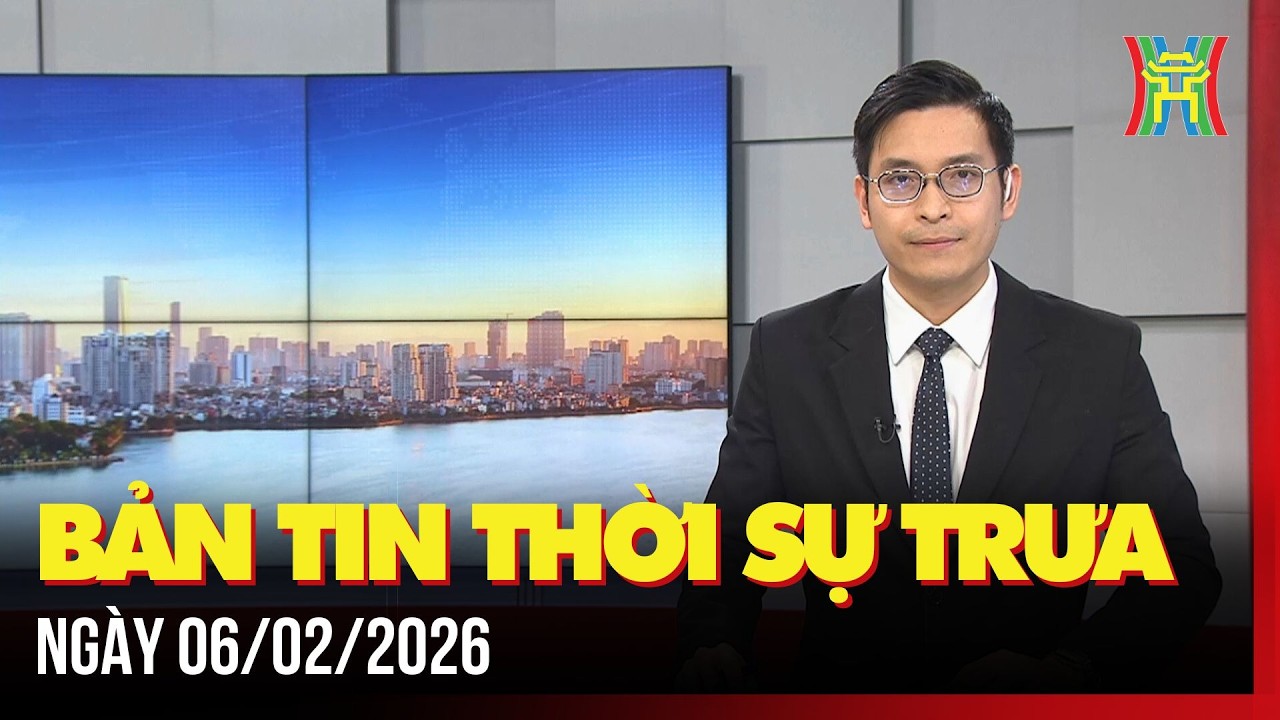 Thời sự Hà Nội trưa ngày 06/02/2026: Tiếp tục phát huy truyền thống, uy tín của lực lượng CAND,...