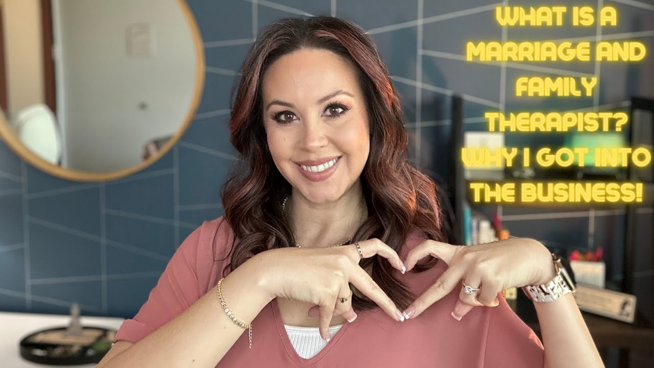 What is a Marriage & Family Therapist? Why I got into the Business.